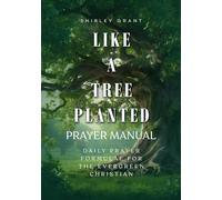 Like A Tree Planted Prayer Manual: Daily Prayer Formulae for The Evergreen Christian