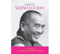 Like a Waking Dream: The Autobiography of Geshe Lhundub Sopa