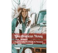 Like American Honey: Forged in Faith, Standing for the Homeland