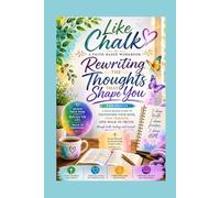 Like Chalk: Rewriting the Thoughts That Shape You: A Faith-Based Workbook for Adults