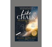 Like Chalk: The Hand We Were Dealt: Living Life as an Adult While Carrying the Wounds of Childhood
