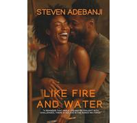 LIKE FIRE AND WATER: “a reminder that while life may be fraught with challenges, there is solace in the bonds we forge”