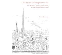 Like Froth Floating on the Sea: The World of Pirates and Seafarers in Late Imperial South China: 56 (China Research Monograph)
