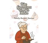 Like Grandma Used To Make | Blank Recipe Book & Cookbook Journal - 140 Recipes | Family Recipe Organizer, 6x9 Inches