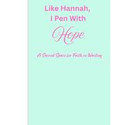 Like Hannah, I Pen with Hope: A Sacred Space For Faith in Waiting: A sacred journal designed to walk alongside you in seasons of Waiting, Prayer and Faith.