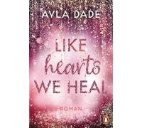 Like Hearts We Heal: Roman - Paisley & Knox: Das große Finale der berührenden Bestsellerreihe - mit Charakterkarte in limitierter Auflage: 6