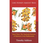 Like Honey, Amidst Bees: Book Three: The Vipaśyanā Practices of Maitreya's Great Madhyamaka