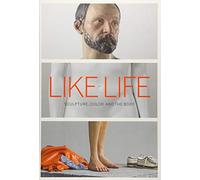 Like Life: Sculpture, Color, and the Body (Metropolitan Museum of Art Series)