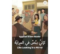 Like Looking in a Mirror: Egyptian Arabic Reader (Egyptian Arabic Readers)
