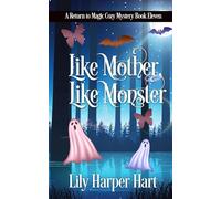 Like Mother, Like Monster: 11 (A Return to Magic Cozy Mystery)