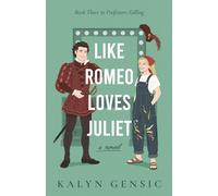 Like Romeo Loves Juliet: A Cozy Academia Brother's Best Friend Romance (Professors Falling: Romantic Comedies in Academia)