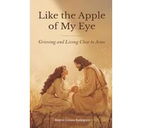 Like the Apple of My Eye: Grieving and Living Close to Jesus