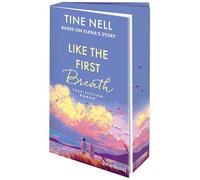 Like the First Breath - Based on Elena's Story: True-Fiction-Roman - 'Dieser Roman zeigt, dass Liebe nicht rettet, sondern Flügel schenkt.' Maren Vivien Haase, SPIEGEL-Bestsellerautorin