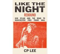 Like the Night (Rebound): Bob Dylan and the Road to the Manchester Free Trade Hall