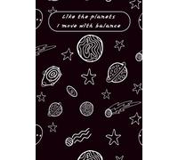 Like the Planets, I Move with Balance: Cosmic-Inspired Notebook Journal for Mindfulness, Creativity, and Goal Setting