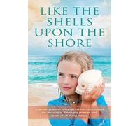 Like the Shells Upon the Shore: a gentle guide to helping children understand the life stages, the dying process and death of all living things.