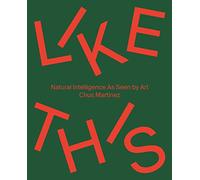 Like This (Bilingual edition): Natural Intelligence As Seen by Art