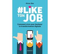 #Like ton job: Comment vivre avec bonheur la transformation digitale