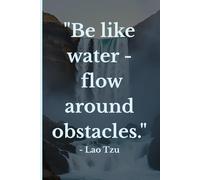 Like Water - Flow Around Obstacles: Taoist Reflections on Adaptability, Calm, and Inner Strength