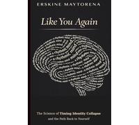 Like You Again: The Science of Timing Identity Collapse and the Path Back to Yourself