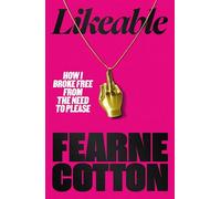 Likeable: How I Broke Free From The Need To Please