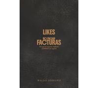 Likes no pagan facturas: Por qué la mayoría confunde visibilidad con negocio