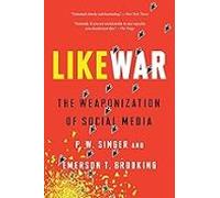 Likewar: The Weaponization Of Social Media