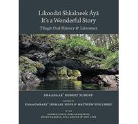 Likoodzi Shkalneek Áyá / It’s a Wonderful Story: Tlingit Oral History and Literature (Ex Horto: Dumbarton Oaks Texts in Garden and Landscape Studies)