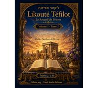 Likouté Téfilot - Le Recueil de Prières: Volume 1, Tome 2 - Prières 27 à 60 - Édition mot-à-mot bilingue : hébreu vocalisé, phonétique et français