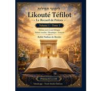 Likouté Téfilot - Le Recueil de Prières: Volume 1, Tome 3 - Prières 61 à 110 - Édition mot-à-mot bilingue : hébreu vocalisé, phonétique et français