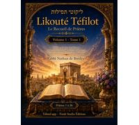 Likouté Téfilot - Le Recueil de Prières: Volume 1, Tome 4 - Prières 111 à 152 - Édition mot-à-mot bilingue : hébreu vocalisé, phonétique et français
