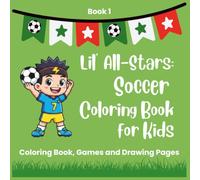 Lil' All-Stars: Soccer Coloring Book for Kids: 63 Fun Soccer Coloring Pages, Football Games, Mazes, Drawing Activities & Creative Play for Young Champions aged 3-8