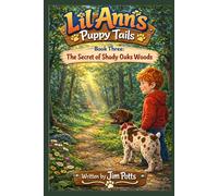 Lil Ann's Puppy Tails: Book Three: Lil Ann and the Secret of Shady Oaks Woods