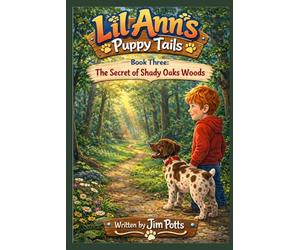 Lil Ann's Puppy Tails: Book Three: Lil Ann and the Secret of Shady Oaks Woods