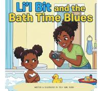 Li'l Bit and the Bath Time Blues: A Funny Rhyming Story About Hygiene and Daily Routines for Kids (The Li'l Bit Adventures)