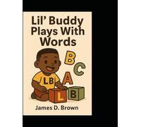 Lil' Buddy Plays with Words: Building Early Literacy Through Word Play