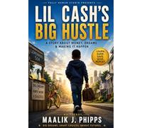 Lil Cash's Big Hustle: A Story About Money, Dreams & Making It Happen: 1 (Lil Cash Adventures)