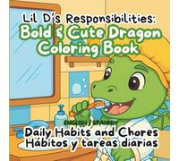 Lil D’s Responsibilities: Cute Dragon Coloring Book of Daily Habits and Chores for Kids (Español/Ingles): Fun Pages to Teach Kids About Helping, ... - From A to Z, to Infinity and More...)