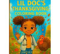 Lil Doc’s Thanksgiving Coloring Book: Limited Edition A Fun Holiday Coloring Adventure for Kids: Ages 3-10. Adorable Fall Scenes, Turkeys, Portals, ... Adventures (Little Doc & Friends Series 1)
