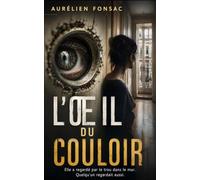 L'Œil du couloir: Thriller psychologique (Sous Surveillance)