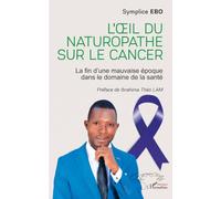 L'œil du naturopathe sur le cancer: La fin d’une mauvaise époque dans le domaine de la santé