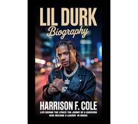 Lil Durk biography: Life behind the lyrics the journey of a survivor who became a leader in music (Harrison biography)