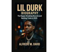 LIL DURK BIOGRAPHY: THE RAPPER BREAKING RECORDS AND BATTLING TRIALS IN 2025