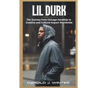 Lil Durk: The Journey from Chicago Hardship to Creative and Cultural Impact Worldwide