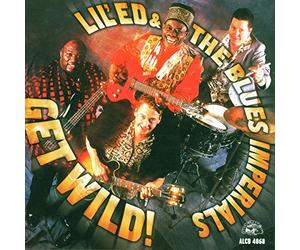 Lil' ed & Blues Imperials - Get Wild!