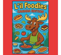 L'il Foodie: Canada Edition: Visit Canada from your own kitchen. This hands-on colouring book introduces young chefs to classic and regional dishes ... of ingredients and step-by step recipes.