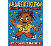 LiL HipHop's ABCs & 123s Coloring Adventure Book For Kids Ages 2 and Up: More than coloring-Its an adventure in learning Fun Alphabet and Numbers. ... Featuring Lil Hip Hop's Learning Adventures.