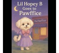 Lil Hopey B Goes to the Pawffice (The Pawsitivity Adventures of Lil Hopey B)