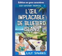 L'Œil Implacable de Bluebird Island: Édition en gros caractères (Chloé Scott Mystère sous les Tropiques Édition en gros caractères)