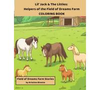 Lil' Jack & The Littles: Helpers of the Field of Dreams Farm: COLORING BOOK: Field of Dreams Farm Stories